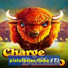 plataforma ficha 777